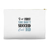 if at first you don't succed call dad Accessory Pouches