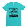 never underestimate the strength and power of a cancer survivor Ladies Fitted T-Shirt