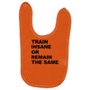 train insane or remain the same workout gym fitness exercise tee shirt Baby Bibs
