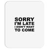 sorry i'm late Mousepad