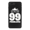 fortnite 99 problems iPhone 7 Plus Case