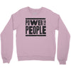 power to the people Crewneck Sweatshirt
