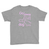 go away i'm only speaking to my dog today Youth Tee