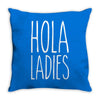 hola ladies   cool hip funny Throw Pillow
