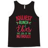 jolliest bunch of elves this side of the nuthouse Tank Top