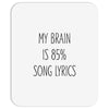 my brain is 85% song lyrics Mousepad