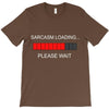sarcasm loading T-Shirt