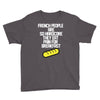 french people are so hard they eat pain for breakfast Youth Tee