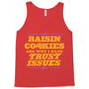 raisin cookies are why i have trust issues Tank Top
