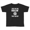 they see me rollin they hatin Toddler T-shirt