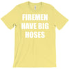 firemen have big hoses T-Shirt