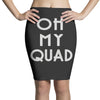 oh my quad Pencil Skirts