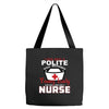 I Was One A Polite Well Mannered Young Lady And Then I Became A Nurse Tote Bags