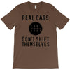 real cars don't shift themselves T-Shirt