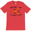 you're my lobster T-Shirt