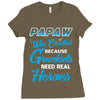 Papaw Was Created because Grankids Need Real Hero Ladies Fitted T-Shirt