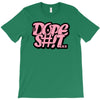dope shit T-Shirt