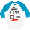 am i childish 3/4 Sleeve Shirt