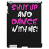 shut up dance with me iPad 3 and 4 Case