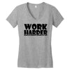 work harder Women's V-Neck T-Shirt