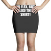i'd flex but i like this shirt Mini Skirts