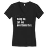 hang on. let me overthink this Women's V-Neck T-Shirt