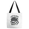 lets not taco bout it Tote Bags