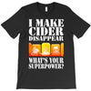 funny i make cider disappear, ideal gift or birthday present. T-Shirt