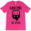 losing is fun! T-Shirt