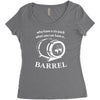 why have a six pack when you can have a barrel Women's Triblend Scoop T-shirt