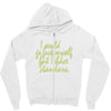 i would go fuck myself but i have standards Zipper Hoodie