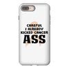 Careful I Already Kicked Cancer Ass iPhone 8 Plus