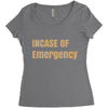 incase of emergency Women's Triblend Scoop T-shirt
