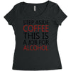 step aside coffee this is a job for alcohol Women's Triblend Scoop T-shirt