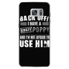 back off i have a crazy poppy and i'm not afraid to user him Samsung Galaxy S7