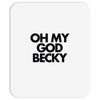 oh my god becky Mousepad