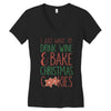 i just want to drink wine &amp; bake christmas cookies Women's V-Neck T-Shirt