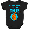 me and pizza are like this Baby Bodysuit