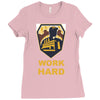 work hard Ladies Fitted T-Shirt