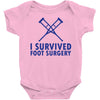 I Survived Foot Surgery Baby Onesie