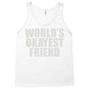 world's okayest friend Tank Top