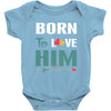 Born To Love Him (Born To Love Her &ndash; Born To Love Him Couples Design Baby Bodysuit