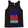 oh ma gosh Tank Top