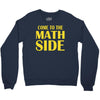 come to the math side Crewneck Sweatshirt