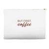 but first coffee Accessory Pouches