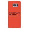 stop destroying our planet it's where i keep all my stuff geek tee shi Samsung Galaxy S7