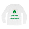drunk lives matter Long Sleeve Shirts