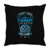 I Don't Need Therapy Just to Do Ballooning Throw Pillow