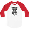 Greatest Sister In The Universe 3/4 Sleeve Shirt
