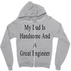 my dadis handsome and a great engineer Zipper Hoodie